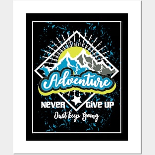 Never Give Up Just Keep Going Adventure Posters and Art
